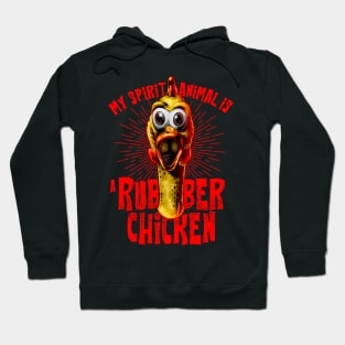 Rubber Chicken is My Spirit Animal Hoodie